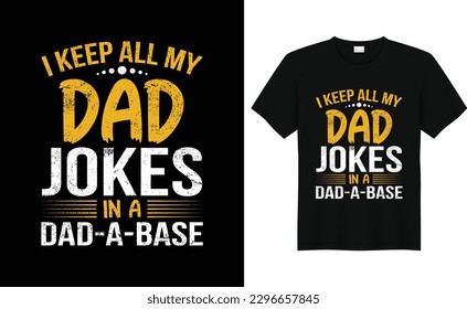 I keep all my dad jokes in a Dad-A-Base t shirt design