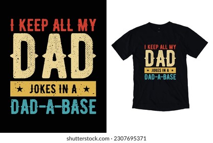 Keep all my dad jokes in a dad-a-base quote vintage father's day typography t-shirt design, Father's day t-shirt design, Dad t-shirt design
