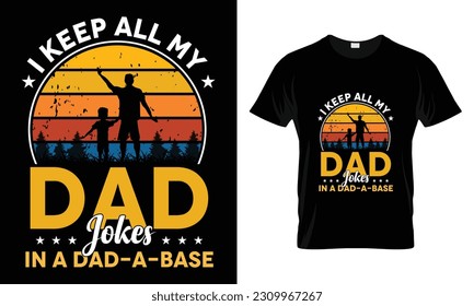 I keep all my dad jokes in a Dad-A-base T-shirt Design t-shirt design- father's day quotes t-shirt design, dad Vintage Vector graphic t Shirt Design Bundle,
Father's Day Typography t-Shirt design 