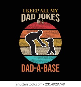 i keep all my dad jokes in a dad a base. dad t-shirt design,dad t shirt design, dad design, fathers design, 2023,dad t shirt, papa t shirt design.