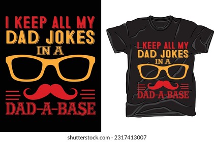 i keep all my dad jokes in a dad a base
