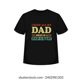 I Keep All My Dad Jokes In A Dad-a-base T shirt design
