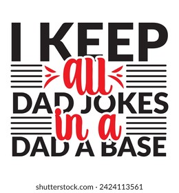 I keep all my dad jokes in a database fathers day gift vintage typography lettering dad a base t-shirt, I keep all my dad jokes in a dad a base t-shirt design.