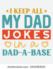 I Keep All My Dad Jokes in a Dad-A-Base T-Shirt Design, Father's Day T-Shirt Design, Dad T-Shirt Design svg