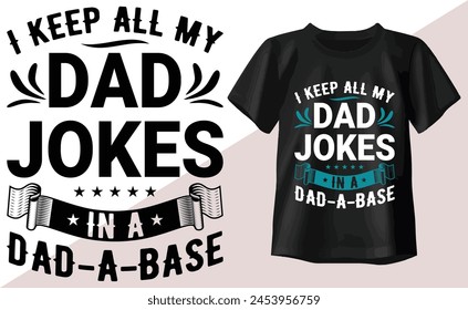 I Keep All My Dad Jokes In A Dad-a-base t shirt design, happy fathers day t shirt, dad t shirts, typography t shirt