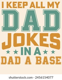 I keep all my dad jokes in a dad a base Graphic Design