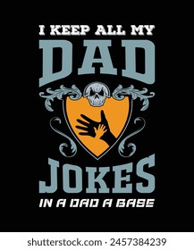 I Keep All My Dad Jokes In A Dad A Base T-Shirt Design Father's T-Shirt Design