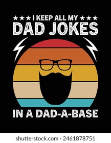 
I KEEP ALL MY DAD JOKES IN A DAD A BASE TSHIRT DESIGN