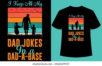 I Keep All My Dad Jokes In A Dad-a-base t-shirt design,This t-shirt is designed for father lover. this t-shirt can be the best gift for 
parent lover.