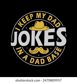 I keep all my dad jokes in a dad base lettering, fathers day typography design for greeting print label poster t-shit vector illustration.