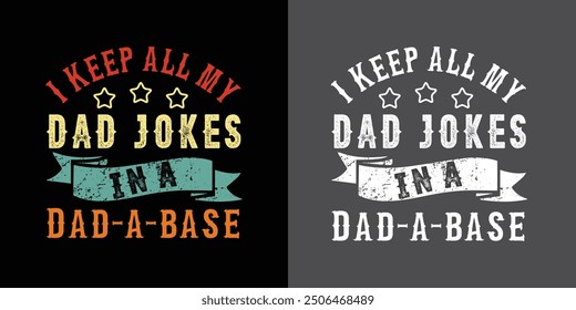 i keep all my dad jokes in a dad a base dad quotes dad t-shirt design