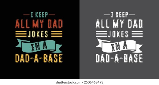 i keep all my dad jokes in a dad a base dad quotes dad t-shirt design