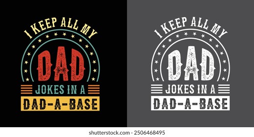 i keep all my dad jokes in a dad a base dad quotes dad t-shirt design