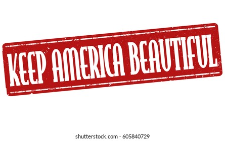 Keep America Beautiful Grunge Rubber Stamp On White Background, Vector Illustration