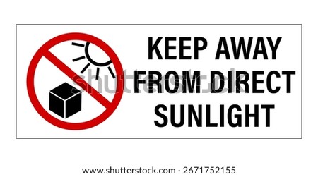 Keep away from direct sunlight. Ban sign with symbol of sun and box. Text on the right. Rectangle shape.