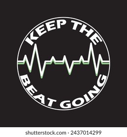 Keep The Beat Going graphic print , Abstract fashion drawing and creative design for t-shirts, mugs, graphic tee, sweatshirt, cases, etc. Illustration in modern style for clothes.