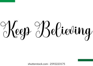 Keep Believing Design Typography positive Text