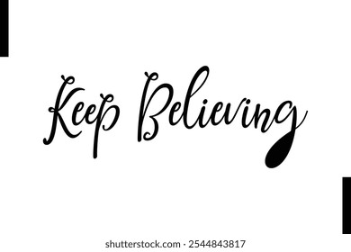 Keep believing Stylish Typography Text Motivational Quotes