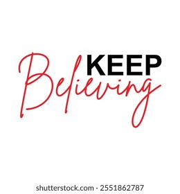 Keep believing Stylish Typography Text Motivational Quotes vector art