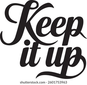 Keep It Up a bold silhouette typography, silhouette Vector, digital art illustration