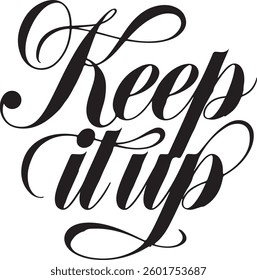 Keep It Up bold  typography, silhouette Vector, digital art illustration 