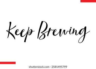 Keep Brewing Saying typographic Coffee Text
