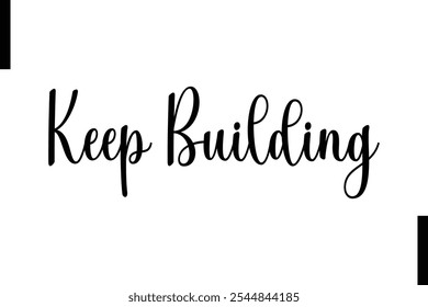 Keep building Stylish Typography Text Motivational Quotes