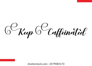 Keep Caffeinated Coffee typography text