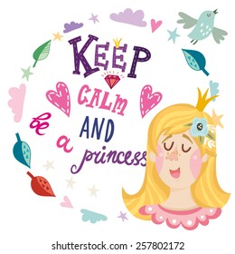 Keep cal and be a princess. Lovely illustration of girl, wreath and hand drawn letters.