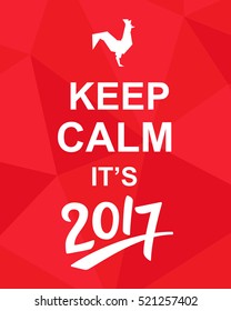 Keep Calm It's 2017. Inspirational quote on red paper background. Motivational funny poster. Modern calligraphy phrase. Good for Wall art decor and print. Vector Illustration.