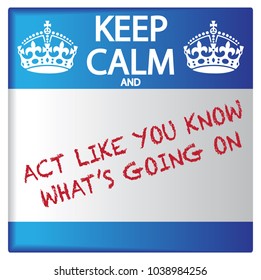 A keep calm and act like you know what's going on sticker isolated on a white background
