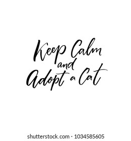 Keep calm and adopt a cat. Inspirational quote about adopting pets from shelters