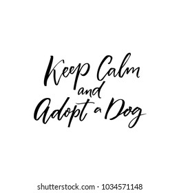 Keep calm and adopt a dog. Inspiration saying for pet shelters