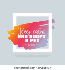 Keep calm and adopt a pet. Vector clip-art template, poster  Motto, label, text. Compatible wtih PNG, JPG, AI, CDR, SVG, PDF and EPS. svg