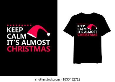 Keep calm it's almost Christmas, quote stylish t-shirt and apparel trendy design and typography lettering, print, vector, illustration design.