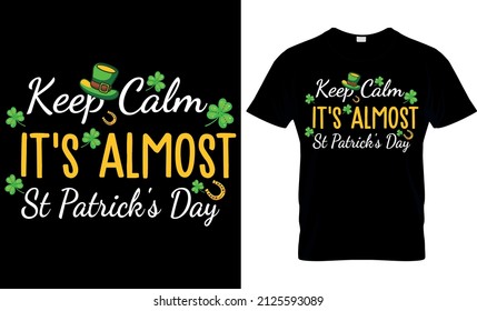 Keep Calm It's Almost st patrick's day - St Patricks Day Svg T shirt Design
