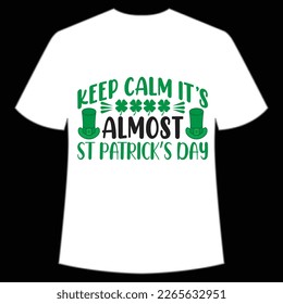 keep calm It's almost St Patrick's Day Shirt Print Template, Lucky Charms, Irish, everyone has a little luck Typography Design