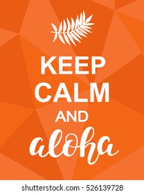 Keep Calm and Aloha. Inspirational quote on orange paper background. Motivational funny poster. Modern calligraphy phrase. Good for Wall art decor, T shirt print. Vector Illustration.