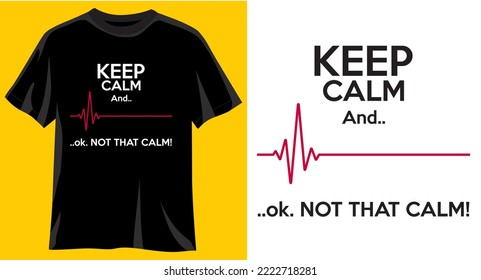 Keep calm and...ok not that calm, Funny graphic t-shirt design, typography slogan with cartoon dog ,vector illustration for t-shirt.