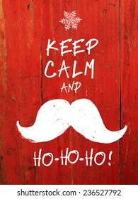 Keep Calm And... White Santa's Mustache and Ho-Ho-Ho! words. Christmas funny card design