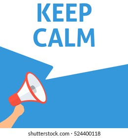 KEEP CALM Announcement. Hand Holding Megaphone With Speech Bubble. Flat Illustration