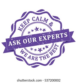 Keep calm and ask our experts. We are the best - purple grunge business stamp / label. Print colors (CMYK) used.