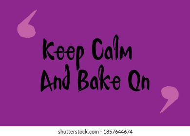 Keep Calm and Bake On Calligraphy White Color Text On Dork Purple Background