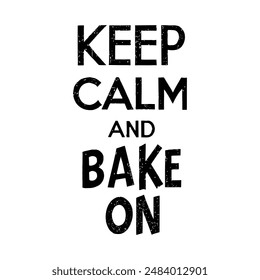 keep calm and bake on t shirt design, vector file  
