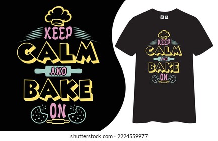 Keep calm and bake on typography t-shirt design.