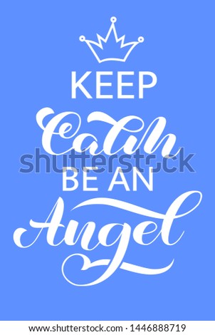 Keep Calm and be an Angel lettering. Quote for banner or poster. Vector illustration