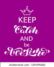 Keep Calm and be Awesome lettering. Quote for banner or poster. Vector illustration
