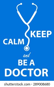 Keep Calm and Be a Doctor at blue background