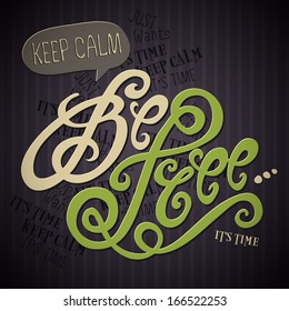 Keep Calm Be Free hand lettering - handmade calligraphy, vector