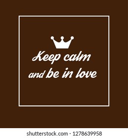 Keep calm and be in love
